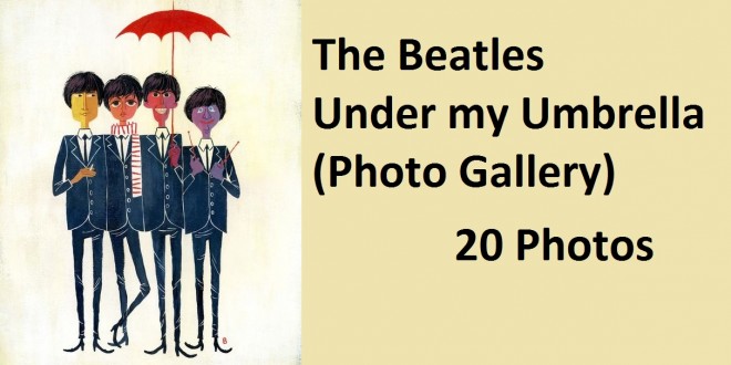 The Beatles- Under my umbrella (Photo Gallery)