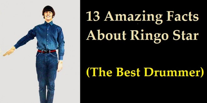 13 Amazing Facts About Ringo Star (The Best Drummer)