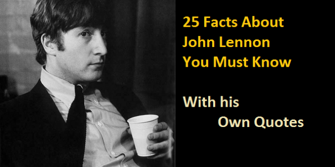 25 Facts About John Lennon You Must Know with Quotes