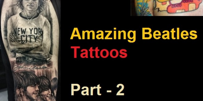 Amazing Beatles Tattoos Part - 2