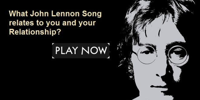 What John Lennon Song relates to you and your Relationship