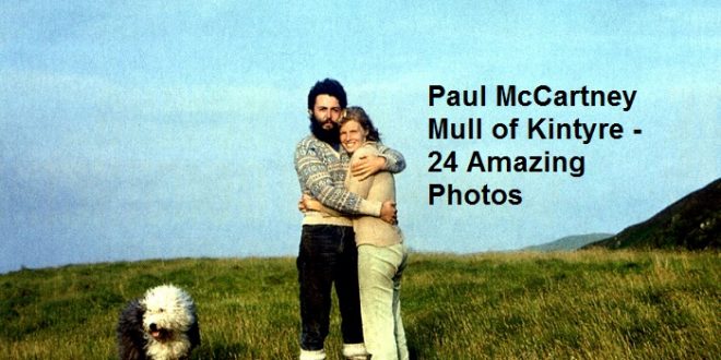 Paul McCartney Mull of Kintyre - 24 Amazing Photos