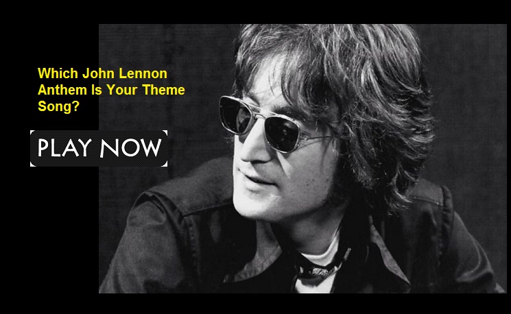 Which John Lennon Anthem Is Your Theme Song