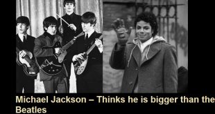 Michael Jackson – Thinks he is bigger than the Beatles