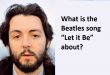 What is the Beatles song “Let it Be” about?