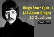 Ringo Starr Quiz -1 (All About Ringo)