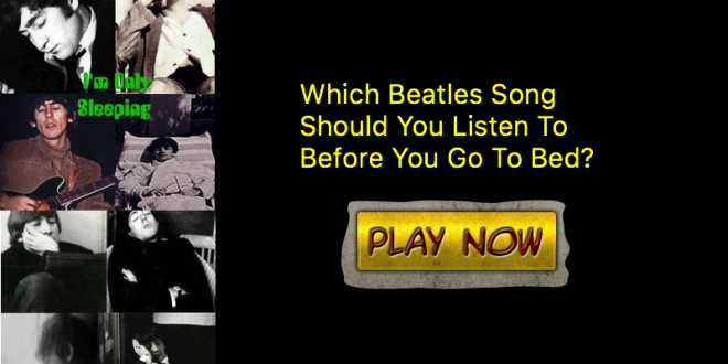 Which Beatles Song Should You Listen To Before You Go To Bed?