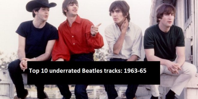 Top 10 underrated Beatles tracks 1963-65