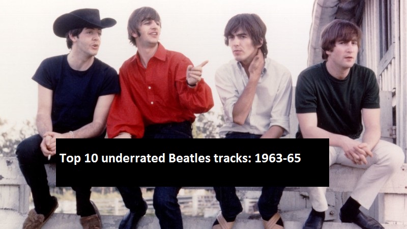 Top 10 underrated Beatles tracks 1963-65