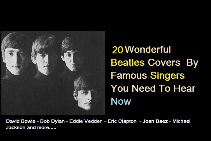 20 Wonderful Beatles Covers By Famous Singers You Need To Hear Now