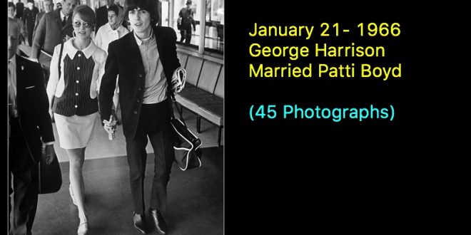 January 21- 1966 George Harrison Married Patti Boyd (45 Photographs)