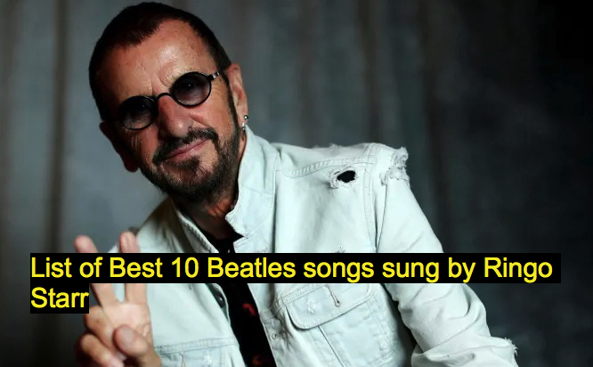 List of Best 10 Beatles songs sung by Ringo Starr