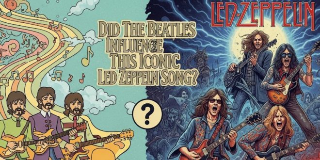 Did The Beatles Influence This Iconic Led Zeppelin Song