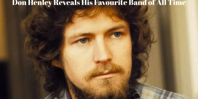 Don Henley Reveals His Favourite Band of All Time
