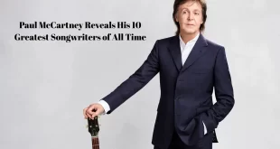 Paul McCartney Reveals His 10 Greatest Songwriters of All Time