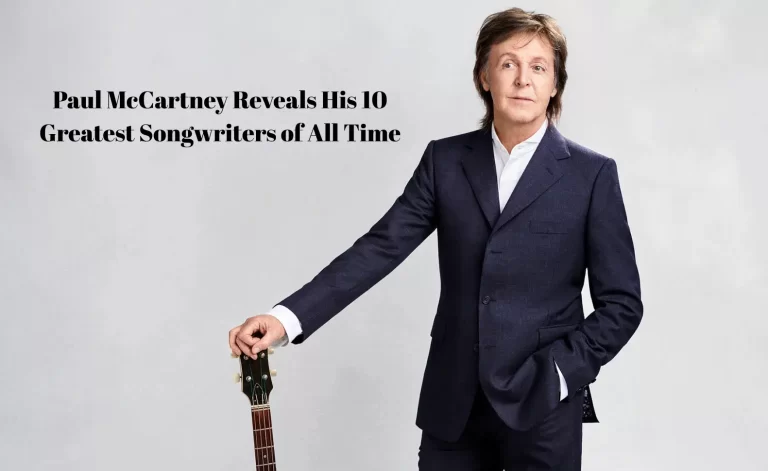 Paul McCartney Reveals His 10 Greatest Songwriters of All Time