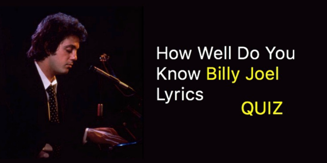 Billy Joel Lyrics Quiz 10 Questions