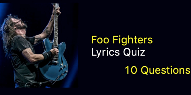 Foo Fighters Lyrics Quiz - 10 Questions