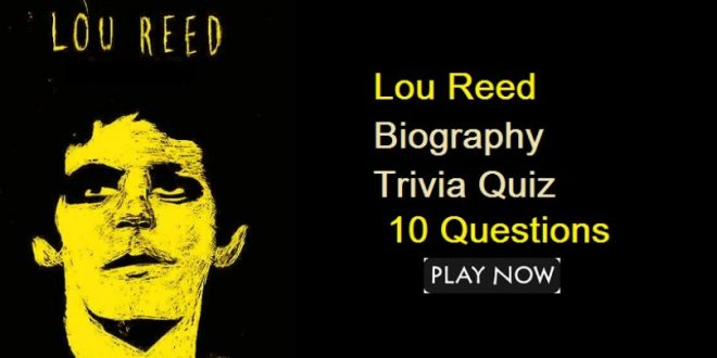 Lou Reed Biography Trivia Quiz