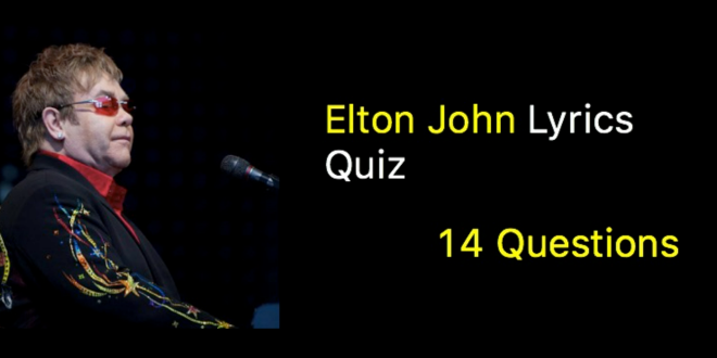 Elton John Lyrics Quiz - 10 Questions