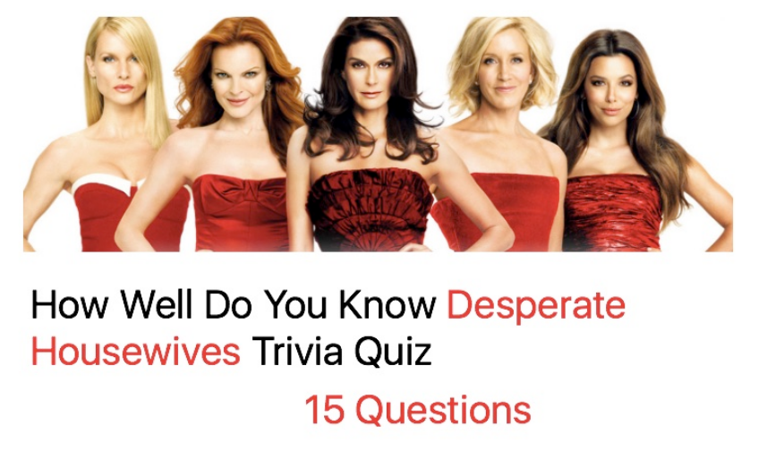 How Well Do You Know Desperate Housewives Trivia Quiz