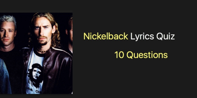Nickelback Lyrics Quiz - 10 Questions