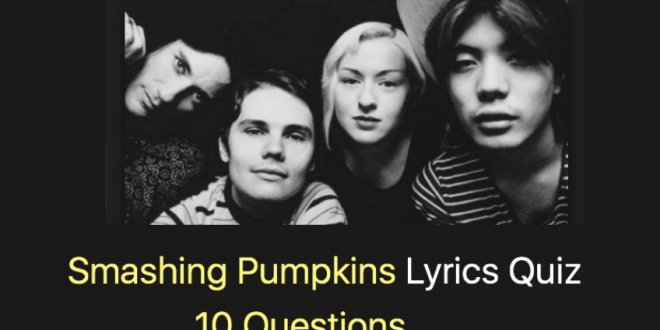 Smashing Pumpkins Lyrics Quiz - 10 Questions