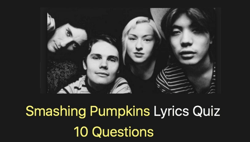 Smashing Pumpkins Lyrics Quiz - 10 Questions