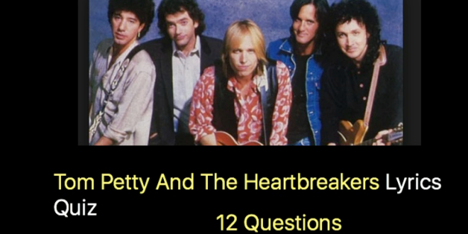 Tom Petty And The Heartbreakers Lyrics Quiz