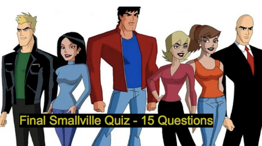 Final Smallville Quiz – 15 Questions