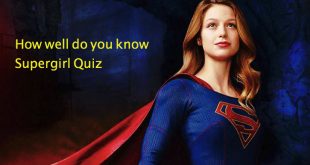 How well do you know Supergirl Quiz