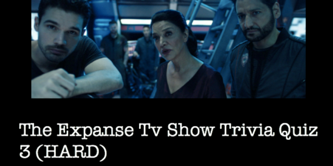 The Expanse Tv Show Trivia Quiz 3 (HARD)