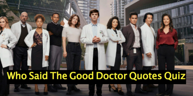 Who Said The Good Doctor Quotes Quiz