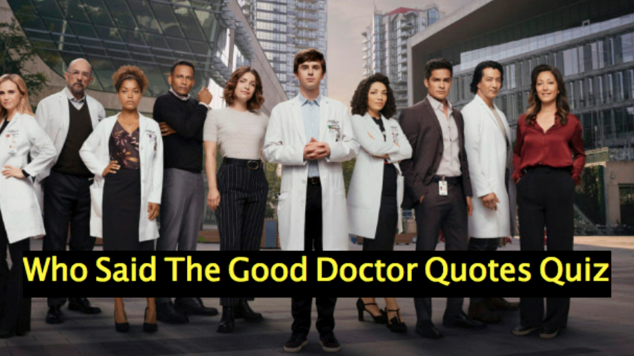 Who Said The Good Doctor Quotes Quiz