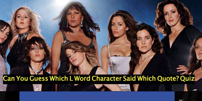 Can You Guess Which L Word Character Said Which Quote