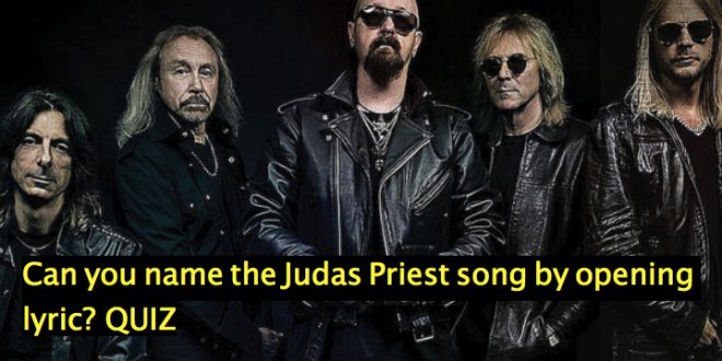 Can you name the Judas Priest song by opening lyric?