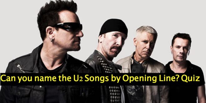 Can you name the U2 Songs by Opening Line? Quiz