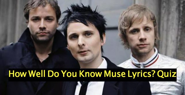 How Well Do You Know Muse Lyrics? Quiz