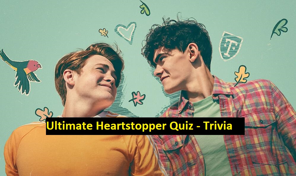 Ultimate-Heartstopper-Quiz-Trivia-